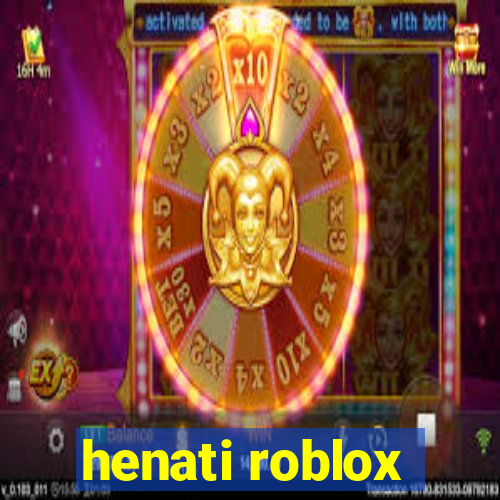 henati roblox